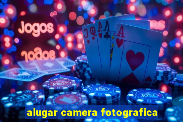 alugar camera fotografica